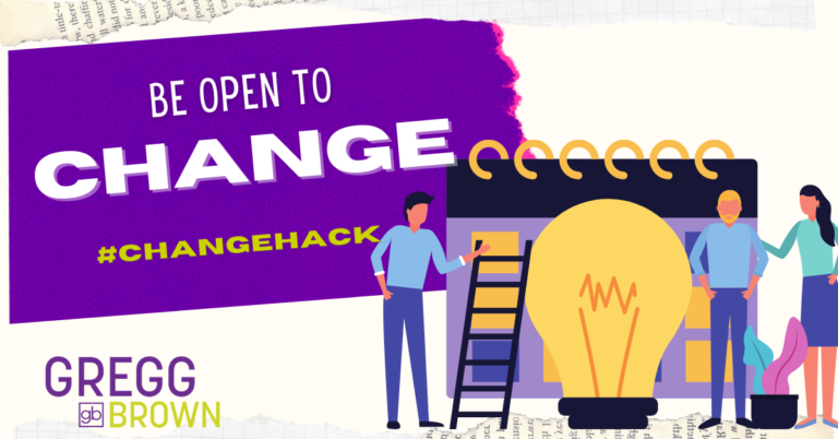 changehack-be-open-to-change-gregg-brown