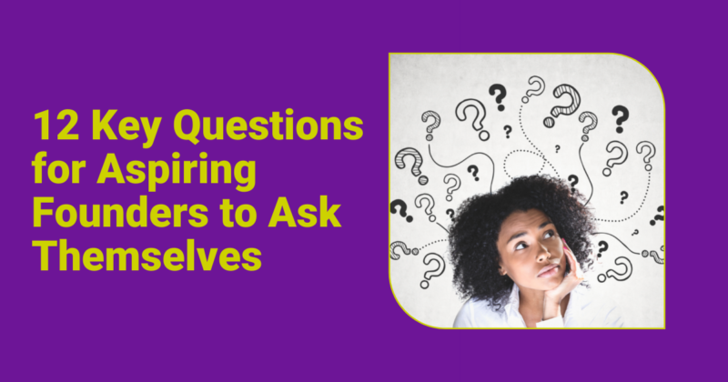 12 Key Questions for Aspiring Founders to Ask Themselves Featured Image